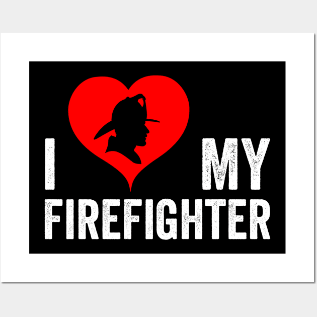 I Love My Firefighter I Red Heart My Fireman Firewoman Wall Art by Horisondesignz